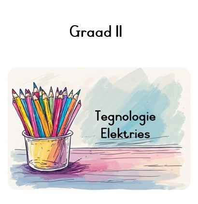 Graad 11 Tegnologie - Elektriese