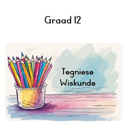 Graad 12 Wisk, Wisk Gelet of Teg Wisk
